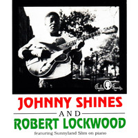 Johnny Shines & Robert Lockwood Jr. - Johnny Shines and Robert Lockwood
