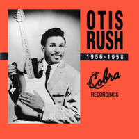 Otis Rush - 1956-1958 Cobra Recordings