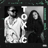 Kranium - Toxic (Remix) [feat. Rola] (Explicit)