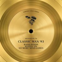 Classic Man '93 - Rapid Winds / Keepin' On / No More Mind Games