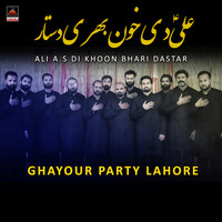 Ghayour Party Lahore - Ali A.S Di Khoon Bhari Dastar