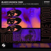 Black Caviar & Yash - Bohemian Like You (feat. Alle The Dreamer)