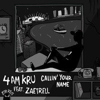 4am Kru featuring Zaetrell - Callin' Your Name (feat. Zaetrell)