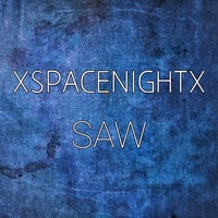 XSPACENIGHTX - SAW
