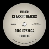 Todd Edwards - I Might Be