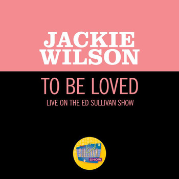 Jackie Wilson - To Be Loved (Live On The Ed Sullivan Show, December 4, 1960)