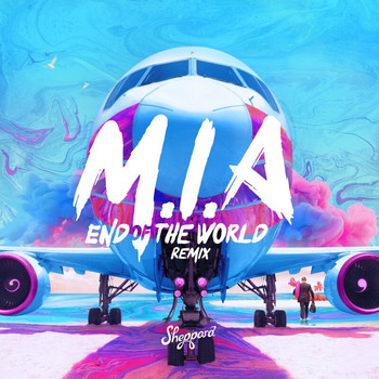 Sheppard - M.I.A (End Of The World Remix)
