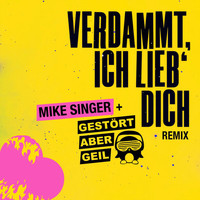 Mike Singer - Verdammt ich lieb' dich (Gestört aber Geil Remix)