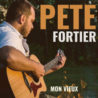 Pete Fortier - Mon Vieux (Single)