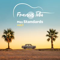 Francis Tétu - Mes Standards Vol.1