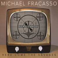 Michael Fracasso - Here Come the Savages