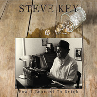 Steve Key - How I Learned to Drink