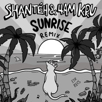 4am Kru and SHANTÉH - Sunrise (Remix)