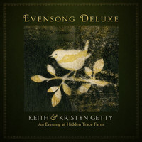 Keith & Kristyn Getty - Evensong (Deluxe / An Evening At Hidden Trace Farm)