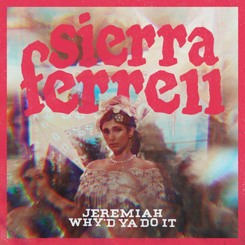 Sierra Ferrell - Jeremiah / Why’d Ya Do It