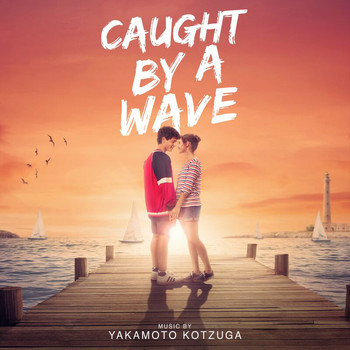 Yakamoto Kotzuga - Caught By A Wave (Original Motion Picture Soundtrack)