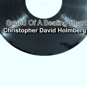 Christopher David Holmberg / - Sound of a Beating Heart