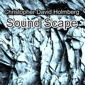 Christopher David Holmberg / - Sound Scape