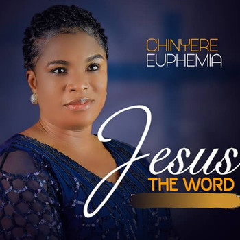 Chinyere Euphemia / - Jesus the Word