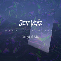 Jeff Veliz - Mind Over Matter