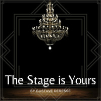 Gustave Deresse - The Stage is Yours