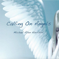 Michael Allen Harrison - Calling on Angels