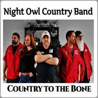 Night Owl Country Band - Country to the Bone