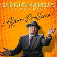 Sergio Vargas - Es Merengue ¿algún Problema?