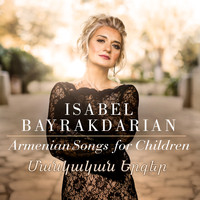 Isabel Bayrakdarian - Isabel Bayrakdarian – Armenian Songs for Children