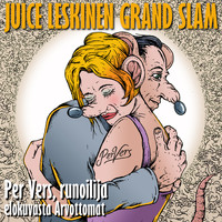 Juice Leskinen Grand Slam - Per Vers, Runoilija (Elokuvasta Arvottomat)
