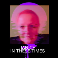 Janice - In These Times