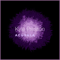 Kyle Preston - Acushla