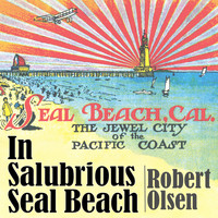 Robert Olsen - In Salubrious Seal Beach