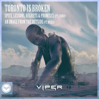 Toronto Is Broken - Spite, Lessons, Regrets & Promises / An Image from the Outside (Club Masters)
