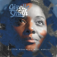 Gizelle Smith - Better Remember / Miss World