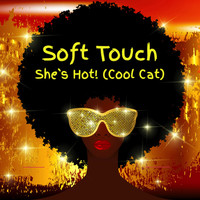 SoftTouch - She's Hot