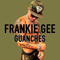 Frankie Gee - Guanches (Explicit)
