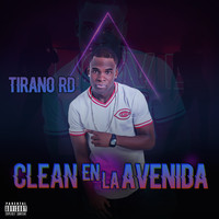 Tirano RD - Clean en la Avenida (Explicit)