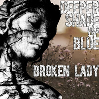 Deeper Shade Of Blue - Broken Lady