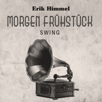 Erik Himmel - Morgen Frühstück Swing