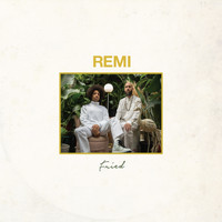 Remi - Fried (Explicit)