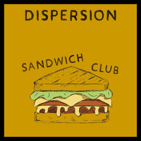 Dispersion - Sandwich Club