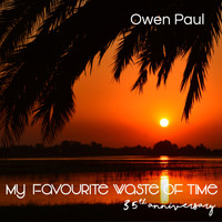 Owen Paul / - My Favourite Waste of Time (35th Anniversary)
