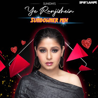 Sunidhi Chauhan - Ye Ranjishein (Sundowner Mix)