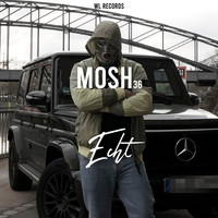 Mosh36 - Echt (Explicit)