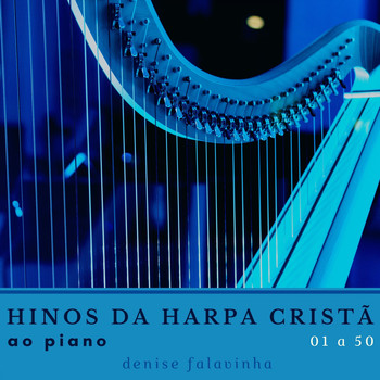 Denise Falavinha / - Hinos da Harpa Cristã ao Piano - 01 a 50