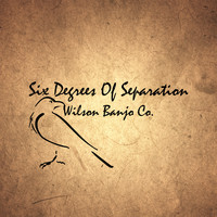 Wilson Banjo Co. - Six Degrees of Separation