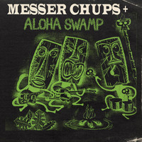 Messer Chups - Aloha Swamp