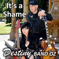 Destiny Band Oz / - It's a Shame