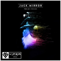 Jack Mirror - This Lie / Pressure